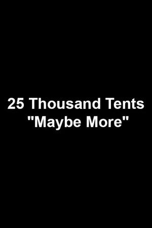 Постер: 25 Thousand Tents "Maybe More"