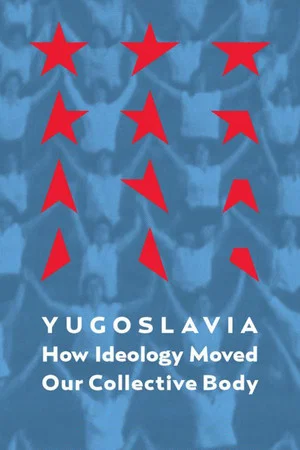 Постер: Jugoslavija: Kako je ideologija pokretala naše kolektivno telo