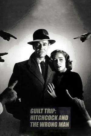 Постер: Guilt Trip: Hitchcock and 'The Wrong Man'