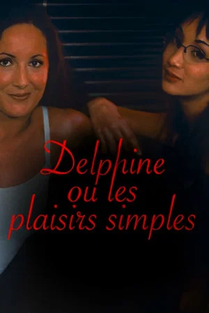 Постер: Delphine, or Simple Pleasures