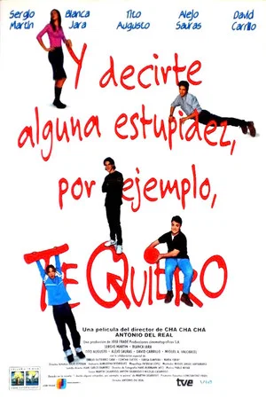 Постер: Y decirte alguna estupidez, por ejemplo, te quiero