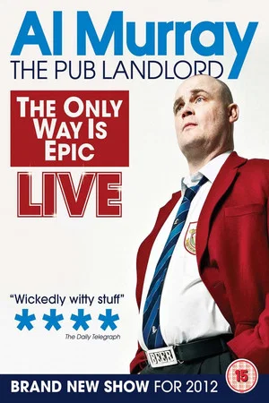 Постер: Al Murray, The Pub Landlord: The Only Way Is Epic