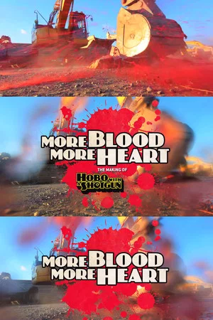 Постер: More Blood, More Heart: The Making of Hobo with a Shotgun