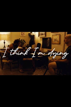 Постер: I Think I'm Dying