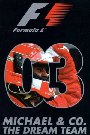 Постер: Michael & Co. The Dream Team: The Official Review Of The 2003 FIA Formula One World Championship