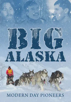 Постер: Big Alaska: Modern Day Pioneers