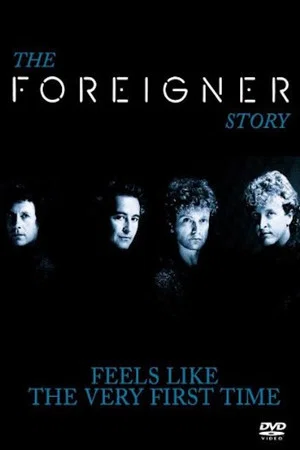 Постер: The Foreigner Story: Feels Like the Very First Time