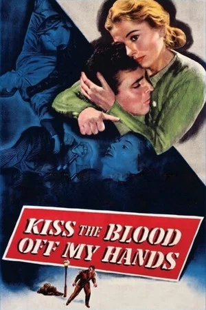 Постер: Kiss the Blood Off My Hands