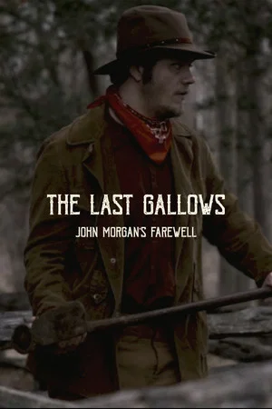 Постер: The Last Gallows: John Morgan's Farewell