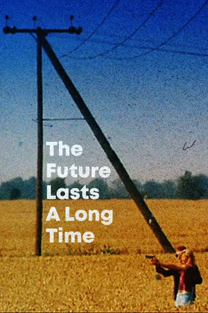 Постер: The Future Lasts A Long Time