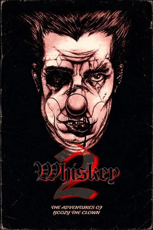 Постер: Whiskey 2: The Adventures of Boozy the Clown