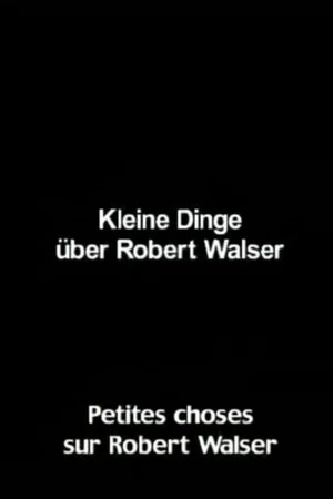 Постер: Kleine Dinge über Robert Walser