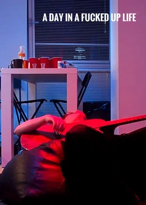 Постер: A day in a fucked up life