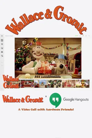 Постер: Wallace & Gromit x Google Hangout | A Video Call with Aardman Friends!