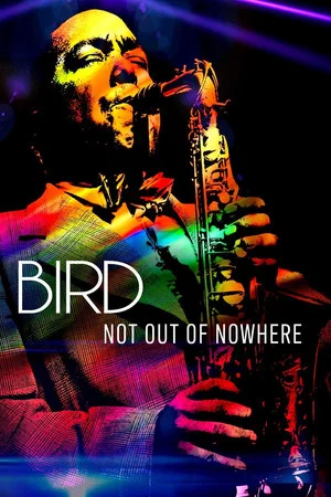 Постер: Bird: Not Out Of Nowhere