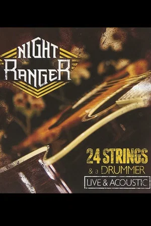 Постер: Night Ranger: 24 Strings & A Drummer - Live & Acoustic