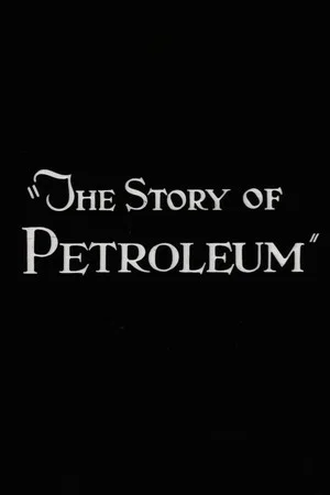 Постер: The Story of Petroleum
