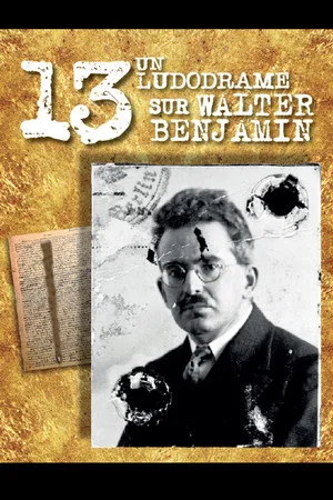 Постер: 13 A Ludodrama about Walter Benjamin
