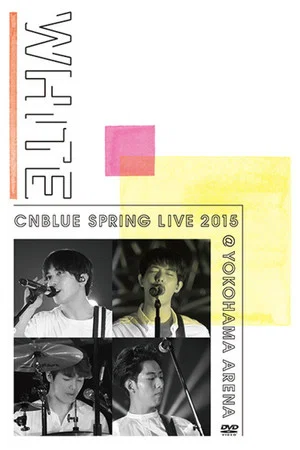 Постер: CNBLUE SPRING LIVE 2015 ‐WHITE‐
