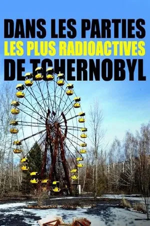 Постер: Dans les parties les plus radioactives de Tchernobyl