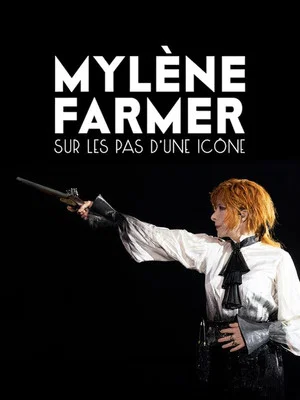 Постер: Mylène Farmer : Sur les pas d'une icône