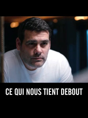 Постер: Ce Qui Nous Tient Debout