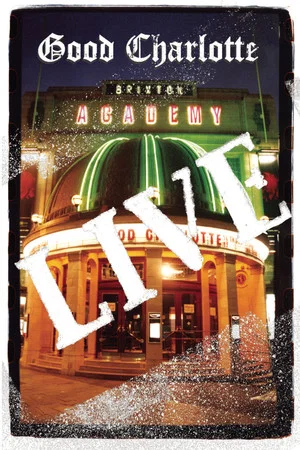 Постер: Good Charlotte - Live at Brixton Academy