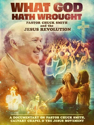 Постер: What God Hath Wrought: Pastor Chuck Smith and the Jesus Revolution