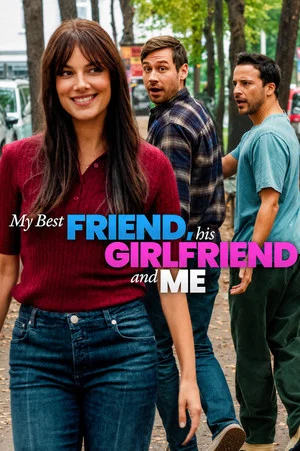 Постер: My Best Friend, His Girlfriend and Me