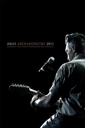 Постер: Ákos: Arénakoncert 2011