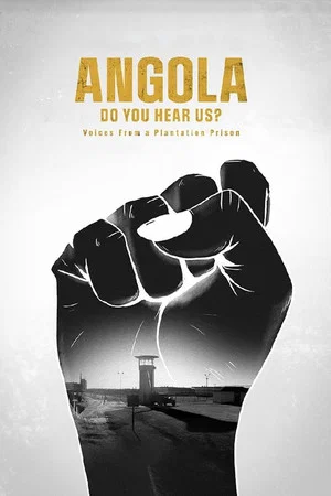 Постер: Angola Do You Hear Us? Voices from a Plantation Prison