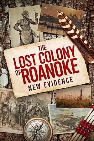 Постер: The Lost Colony of Roanoke: New Evidence