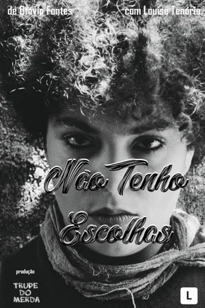 Постер: Não Tenho Escolhas