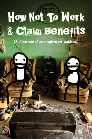 Постер: How Not to Work & Claim Benefits... (and Other Useful Information for Wasters)