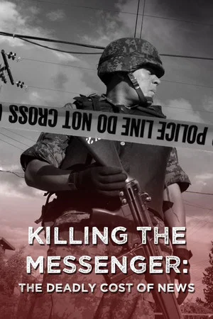 Постер: Killing the Messenger: The Deadly Cost of News