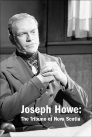 Постер: Joseph Howe: The Tribune of Nova Scotia