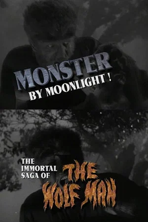 Постер: Monster by Moonlight! The Immortal Saga of 'The Wolf Man'