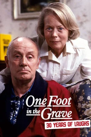 Постер: One Foot in the Grave: 30 Years of Laughs