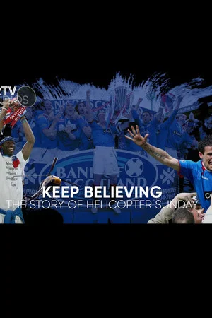 Постер: Keep Believing - The Story of Helicopter Sunday