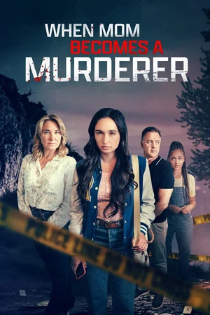 Постер: When Mom Becomes a Murderer