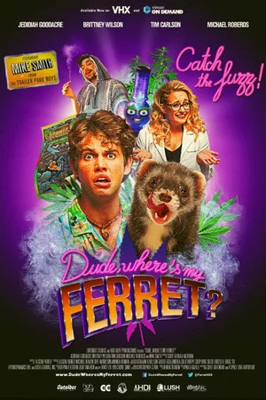 Постер: Dude, Where's My Ferret?