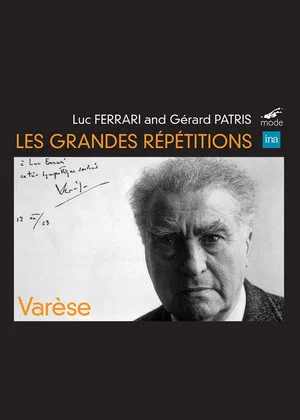 Постер: The Great Rehearsals: Homage to Edgard Varèse