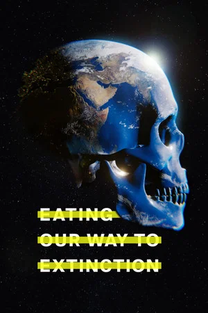 Постер: Eating Our Way to Extinction