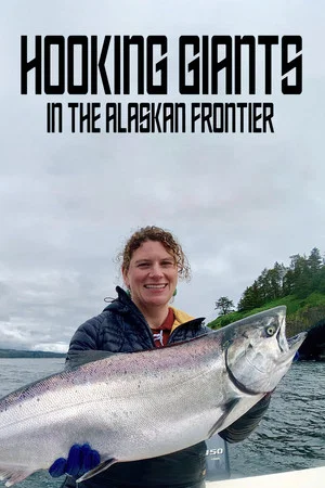 Постер: Hooking Giants in the Alaskan Frontier