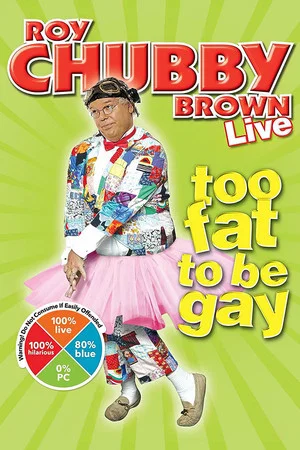 Постер: Roy Chubby Brown: Too Fat To Be Gay