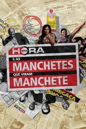 Постер: Meia Hora e as Manchetes que Viram Manchete