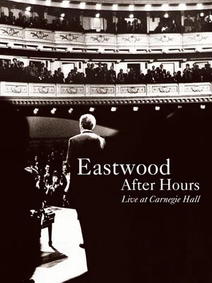 Постер: Eastwood After Hours: Live at Carnegie Hall