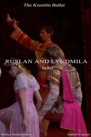 Постер: The Kremlin Ballet: Ruslan and Lyudmila