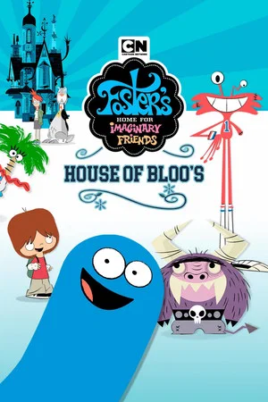 Постер: Foster's Home For Imaginary Friends: House of Bloo's