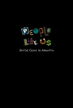 Постер: People Like Us: Social Class in America